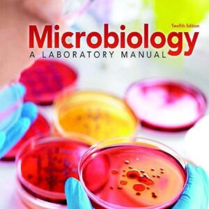 Microbiology: A Laboratory Manual, 12th Edition