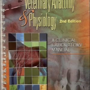Veterinary Anatomy and Physiology: A Clinical Laboratory Manual, 2nd Edition