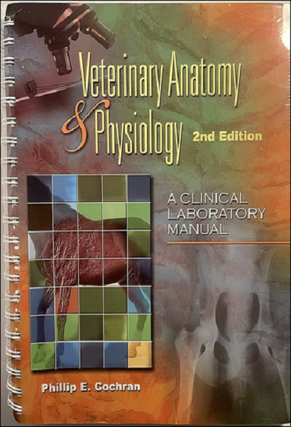 Veterinary Anatomy and Physiology: A Clinical Laboratory Manual, 2nd Edition