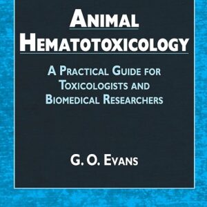 Animal Hematotoxicology: A Practical Guide for Toxicologists and Biomedical Researchers 