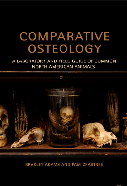 Comparative Osteology: A Laboratory and Field Guide of Common North American Animals