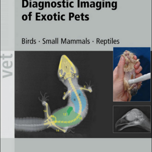 Diagnostic Imaging of Exotic Pets: Birds, Small Mammals, Reptiles