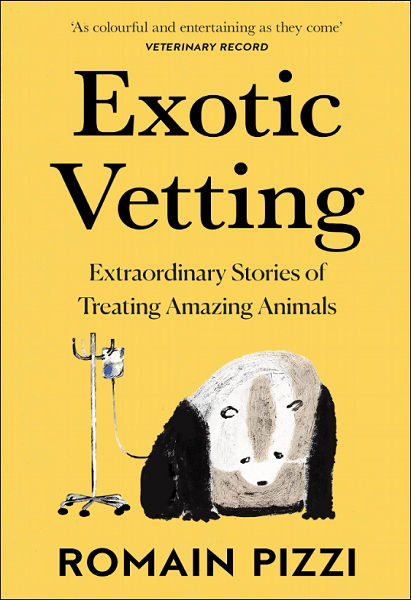 Exotic Vetting: Extraordinary Stories of Treating Amazing Animals