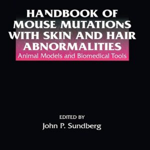Handbook of Mouse Mutations with Skin and Hair Abnormalities: Animal Models and Biomedical Tools