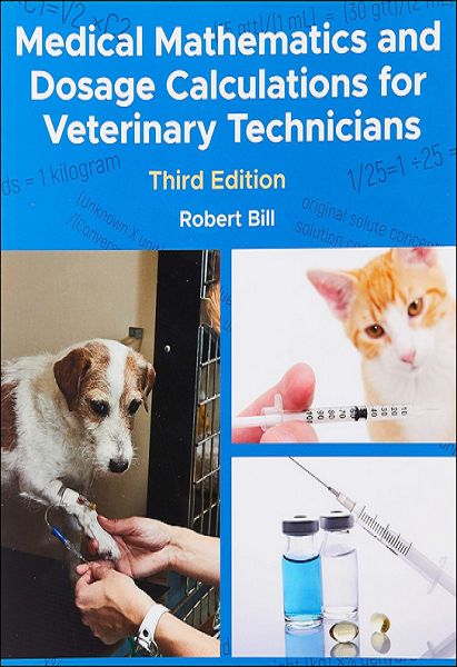 Medical Mathematics and Dosage Calculations for Veterinary Technicians, 3rd Edition