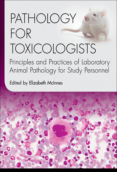 Pathology for Toxicologists: Principles and Practices of Laboratory Animal Pathology for Study Personnel