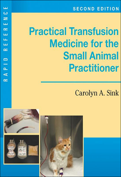 Practical Transfusion Medicine for the Small Animal Practitioner, 2nd Edition