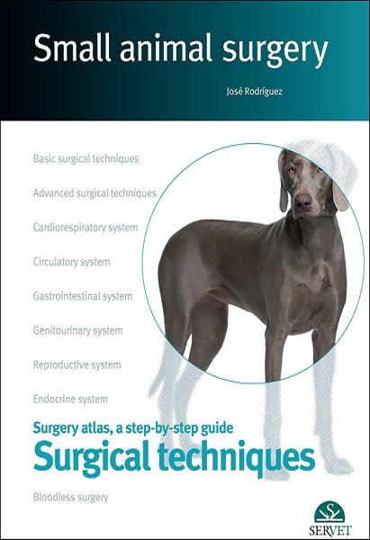 Small Animal Surgery: Surgery Atlas, a Step-by-Step Guide, Surgical Techniques
