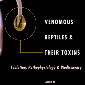 Venomous Reptiles and Their Toxins: Evolution, Pathophysiology and Biodiscovery