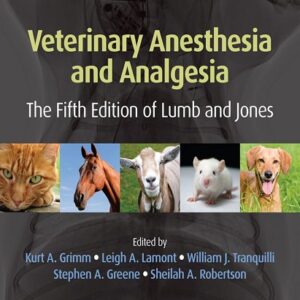 Veterinary Anesthesia and Analgesia: The 5th Edition of Lumb and Jones 
