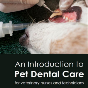 An Introduction to Pet Dental Care: For Veterinary Technicians and Nurses