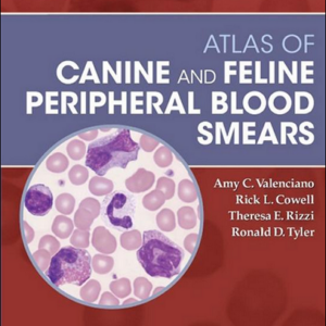 Atlas of Canine and Feline Peripheral Blood Smears 