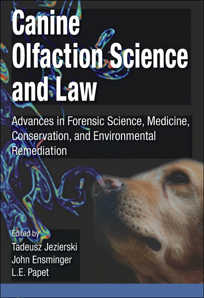 Canine Olfaction Science and Law: Advances in Forensic Science, Medicine, Conservation, and Environmental Remediation