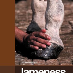 Lameness: Recognizing and Treating The Horse's Most Common Ailment