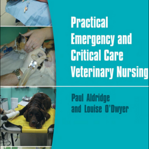 Practical Emergency and Critical Care Veterinary Nursing