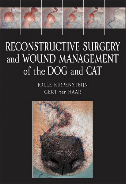 Reconstructive Surgery and Wound Management of the Dog and Cat