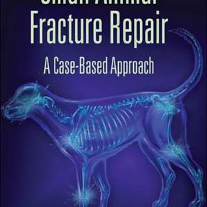 Small Animal Fracture Repair: A Case-Based Approach