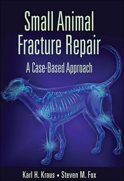 Small Animal Fracture Repair: A Case-Based Approach