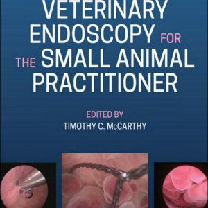 Veterinary Endoscopy for the Small Animal Practitioner, 2nd Edition