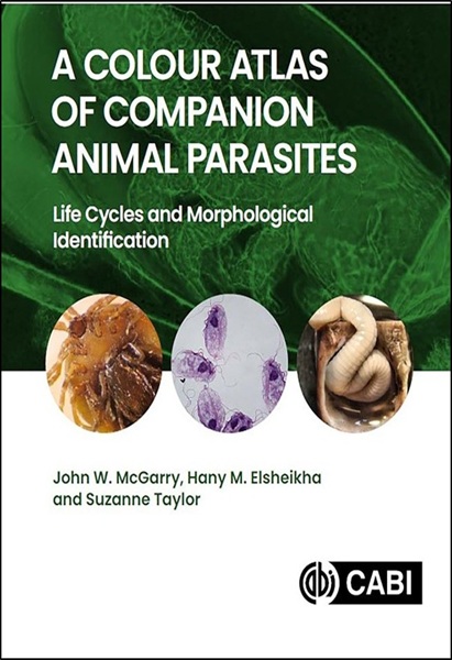 A Colour Atlas of Companion Animal Parasites: Life Cycles and Morphological Identification
