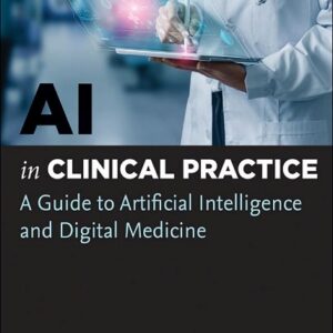 AI in Clinical Practice: A Guide to Artificial Intelligence and Digital Medicine