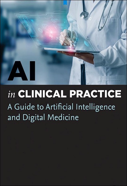 AI in Clinical Practice: A Guide to Artificial Intelligence and Digital Medicine