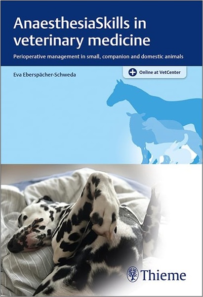 AnaesthesiaSkills in Veterinary Medicine: Perioperative Management in Small, Companion and Domestic Animals