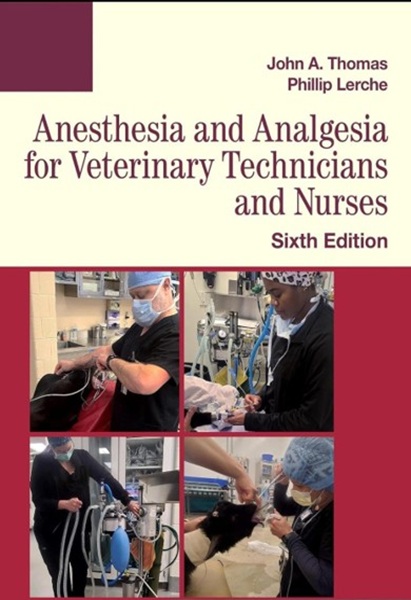 Anesthesia and Analgesia for Veterinary Technicians and Nurses, 6th Edition