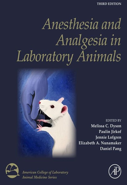 Anesthesia and Analgesia in Laboratory Animals, 3rd Edition