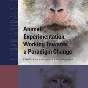 Animal Experimentation: Working Towards a Paradigm Change