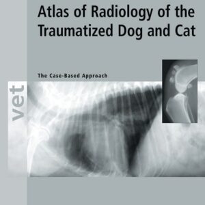 Atlas of Radiology of the Traumatized Dog and Cat: The Case-Based Approach, 2nd Edition