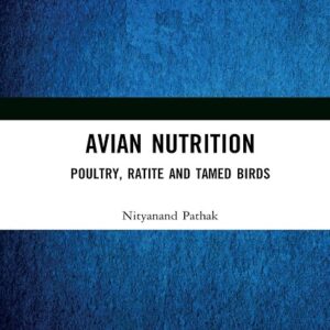 Avian Nutrition: Poultry, Ratite and Tamed Birds