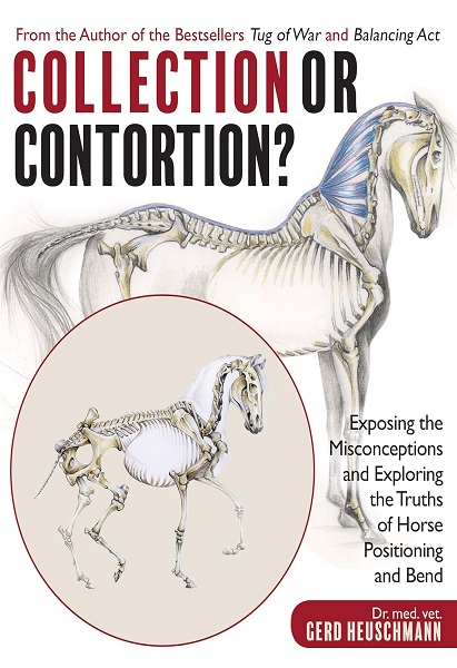 Collection or Contortion? Exposing the Misconceptions and Exploring the Truths of Horse Positioning and Bend