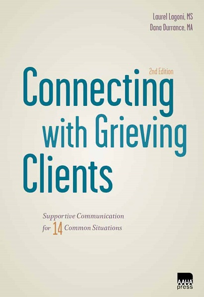 Connecting with Grieving Clients: Supportive Communication for 14 Common Situations, 2nd Edition