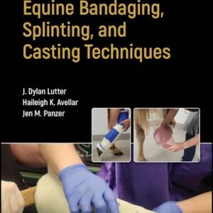 Equine Bandaging Splinting and Casting Techniques