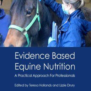 Evidence Based Equine Nutrition: A Practical Approach for Professionals