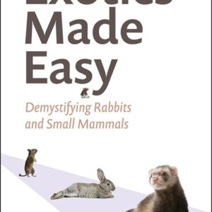 Exotics Made Easy: Demystifying Rabbits and Small Mammals