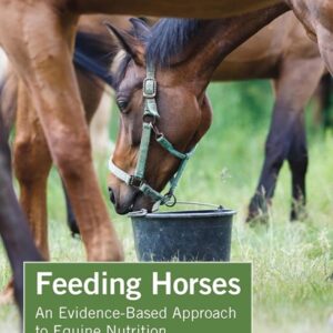 Feeding Horses: An Evidence-Based Approach to Equine Nutrition
