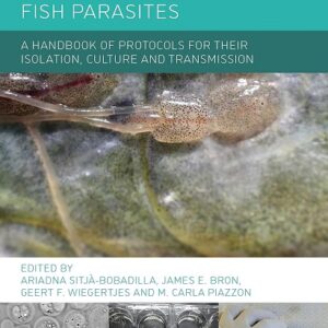 Fish Parasites: A Handbook of Protocols for their Isolation, Culture and Transmission
