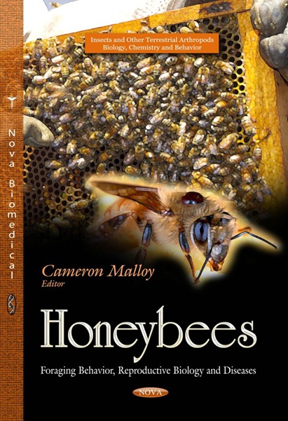 Honeybees: Foraging Behavior, Reproductive Biology and Diseases