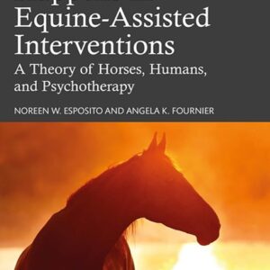 How Change Happens in Equine-Assisted Interventions: A Theory of Horses, Humans, and Psychotherapy