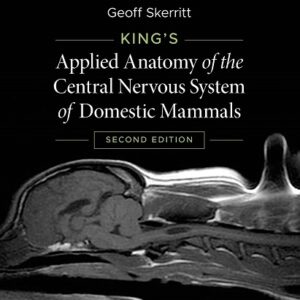 King's Applied Anatomy of the Central Nervous System of Domestic Mammals, 2nd Edition