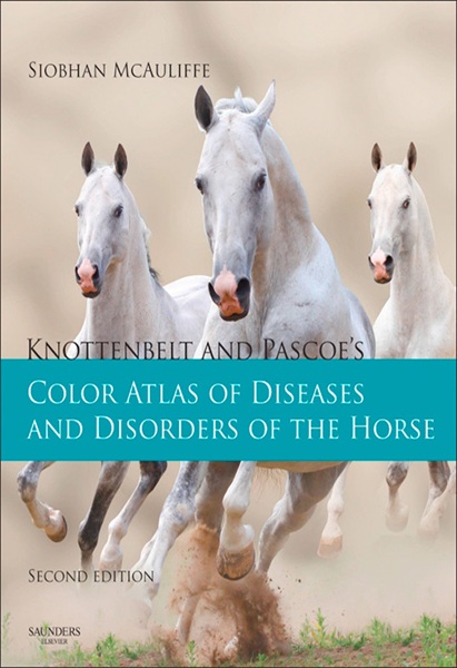 Knottenbelt and Pascoe’s Color Atlas of Diseases and Disorders of the Horse, 2nd Edition