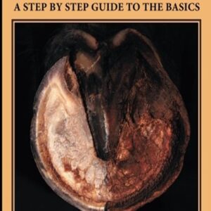Nevzorov Haute Ecole Hoof Care Principles: A Step by Step Guide to the Basics