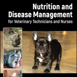 Nutrition and Disease Management for Veterinary Technicians and Nurses, 3rd Edition