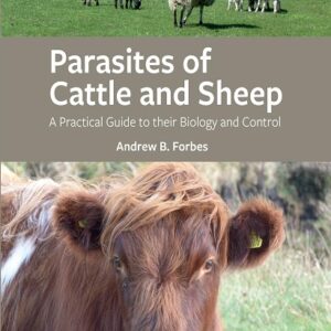 Parasites of Cattle and Sheep: A Practical Guide to their Biology and Control