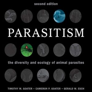Parasitism: The Diversity and Ecology of Animal Parasites, 2nd Edition