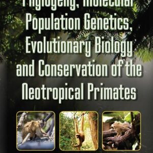 Phylogeny, Molecular Population Genetics, Evolutionary Biology, and Conservation of the Neotropical Primates