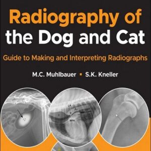 Radiography of the Dog and Cat: Guide to Making and Interpreting Radiographs, 2nd Edition