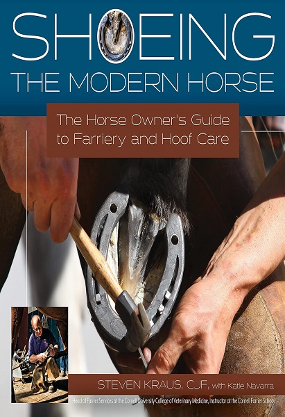 Shoeing the Modern Horse: The Horse Owner’s Guide to Farriery and Hoof Care
